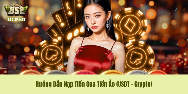 Hướng Dẫn Nạp Tiền Qua Tiền Ảo (USDT - Crypto)