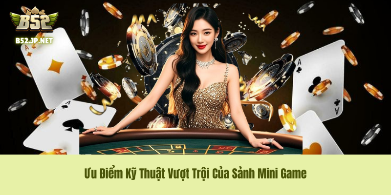 Ưu Điểm Kỹ Thuật Vượt Trội Của Sảnh Mini Game Ưu Điểm Kỹ Thuật Vượt Trội Của Sảnh Mini Game